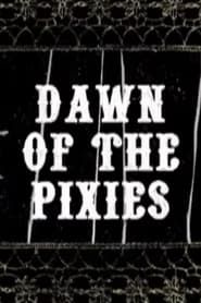 Dawn of the Pixies series tv