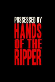 The Devil's Bloody Plaything: Possessed by Hands of the Ripper series tv