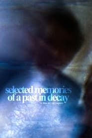 Selected Memories of a Past in Decay series tv