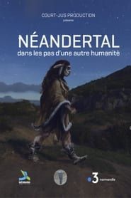 Néandertal, dans les pas d'une autre humanité 2022 streaming