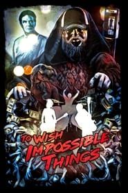 To Wish Impossible Things 2023 streaming
