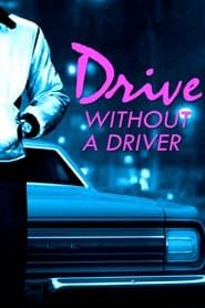 Drive Without a Driver (2012)
