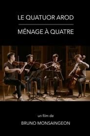 watch Le Quatuor Arod : ménage à quatre