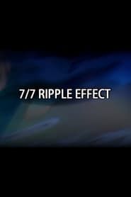 7/7 Ripple Effect (2007)
