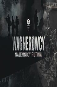 The Wagner Group. Putin's mercenaries series tv