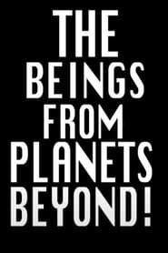 Intro to The Beings from Planets Beyond series tv