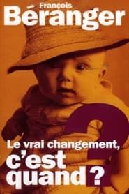 François Beranger - Le vrai changement c'est quand ? (2004)