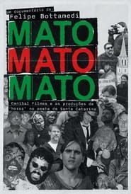 watch Mato Mato Mato - Canibal Filmes e as Produções de 'Horor' no Oeste de SC
