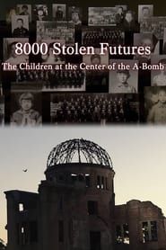 8000 Stolen Futures: The Children at the Center of the A-Bomb series tv