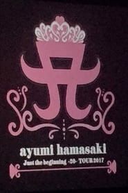 ayumi hamasaki Just the beginning -20- TOUR 2017 at Osaka-Jo Hall series tv