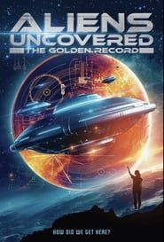 Aliens Uncovered: The Golden Record series tv