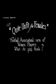 Quite Unfit for Females (1921)
