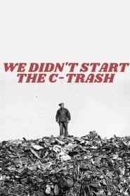 We Didn't Start The C-Trash series tv