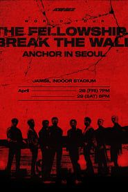 watch ATEEZ WORLD TOUR [THE FELLOWSHIP : BREAK THE WALL] ANCHOR IN SEOUL