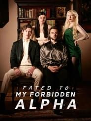 Fated To My Forbidden Alpha series tv