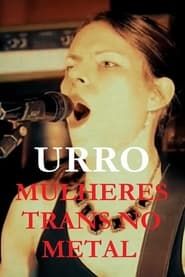 watch URRO - Mulheres Trans No Metal