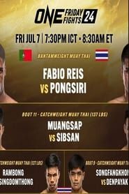 ONE Friday Fights 24: Reis vs. Pongsiri 2 series tv