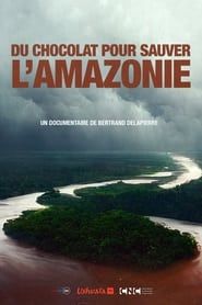 Du Chocolat Pour Sauver l'Amazonie series tv