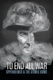 To End All War: Oppenheimer & the Atomic Bomb series tv