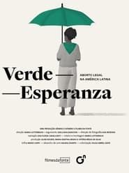 Verde-Esperanza: Aborto Legal na América Latina series tv