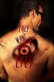 They want my eyes (2009)