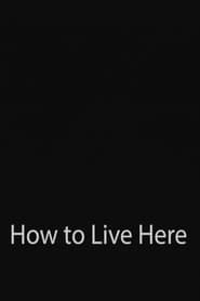 How to Live Here series tv