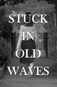 Stuck In Old Waves series tv