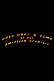 Once Upon A Time In The American Frontier series tv
