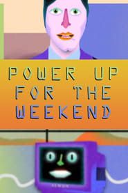 Power Up for the Weekend series tv