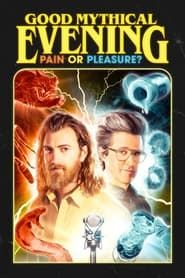 Good Mythical Evening: Pain or Pleasure series tv