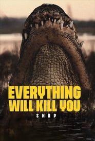 EVERYTHING WILL KILL YOU - SNAP series tv