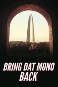 Bring Dat Mono Back series tv
