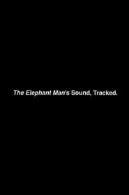 Image The Elephant Man’s Sound, Tracked.