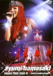 Ayumi Hamasaki - Arena Tour 2006 A -(miss)understood (2006)