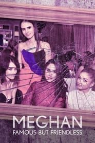 Meghan: Famous But Friendless? series tv