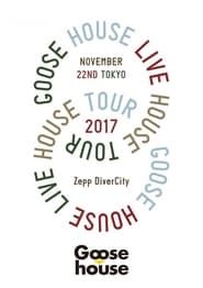 GOOSE HOUSE LIVE HOUSE TOUR 2017 series tv