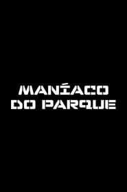 watch Maníaco do Parque