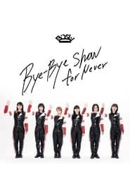 watch BiSH - Bye-Bye Show for Never
