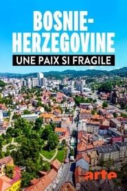 Bosnie-Herzégovine - Une paix si fragile series tv