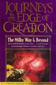 Journeys to the Edge of Creation The Milky Way & Beyond series tv