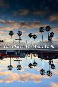 The Places We Won't Walk