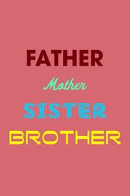 Father Mother Sister Brother series tv