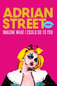 Adrian Street: Imagine What I Could Do to You series tv
