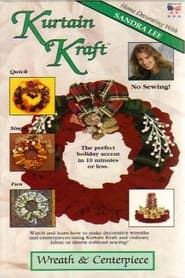 watch Kurtain Kraft: Wreaths & Centerpieces