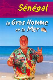 Le Gros Homme et la mer - Carlos au Sénégal (2004)