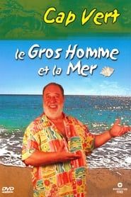Le Gros Homme et la mer - Carlos au Cap Vert series tv
