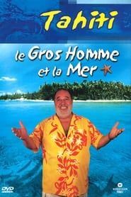 Le Gros Homme et la mer - Carlos à Tahiti series tv