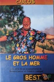 Le Gros Homme et la mer - Carlos - Best of series tv