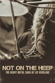 Not On the Heep: The Heavy Metal Saga of Lee Kerslake (2023)
