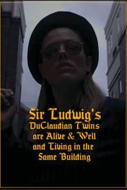 Sir Ludwig's DuClaudian Twins are Alive & Well and Living in the Same Building series tv